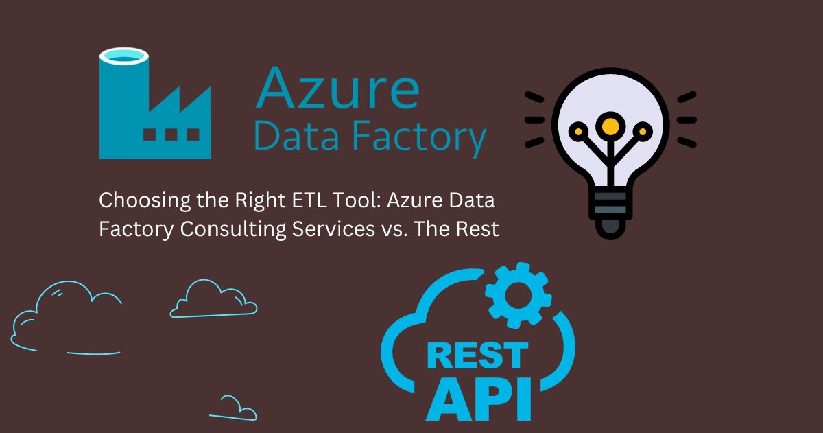 Choosing the Right ETL Tool: Azure Data Factory vs. The Rest