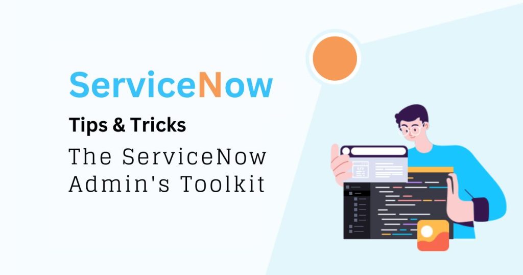 ServiceNow Admin's Toolkit