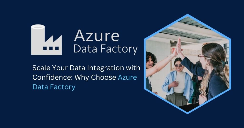 Why Choose Azure Data Factory