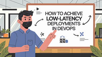 How to Achieve Low-Latency Deployments in DevOps