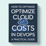 How to Optimize Cloud Costs in DevOps