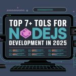 Top 7+ Tools for NodeJS Development