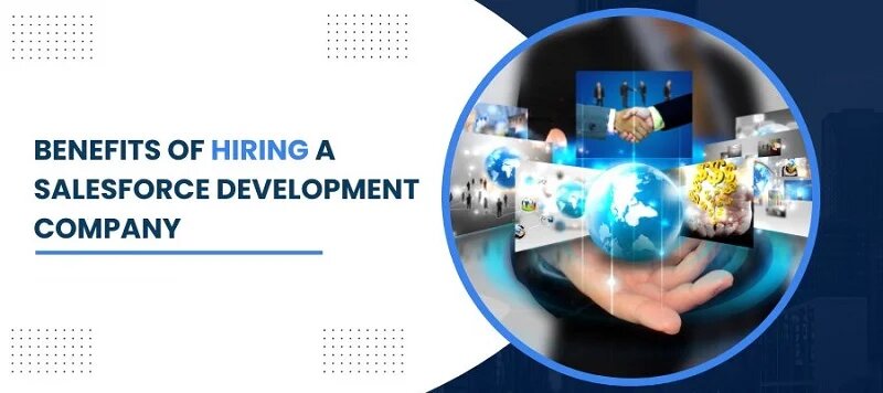 Benefits of Hiring Salesforce Development Company