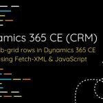 Filter Sub-grid rows in Dynamics 365 CE